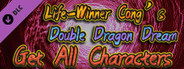 Life-Winner Cong's Double Dragon Dream - Get all characters