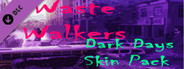 Waste Walkers Supporter Dark Days Skin Pack