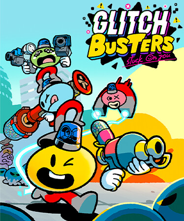 Glitch Busters: Stuck On You