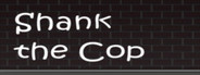 Shank the Cop