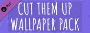 Cut Them Up WALLPAPER PACK