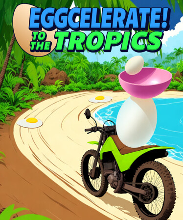 Eggcelerate! to the Tropics