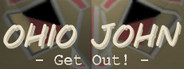 Ohio John: Get Out!