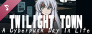 Twilight Town: A Cyberpunk Day In Life Soundtrack