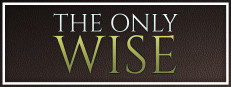 The Only Wise