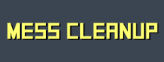 Mess Cleanup