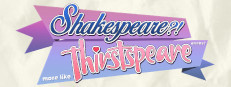 SHAKESPEARE? More like THIRSTspeare, amirite?