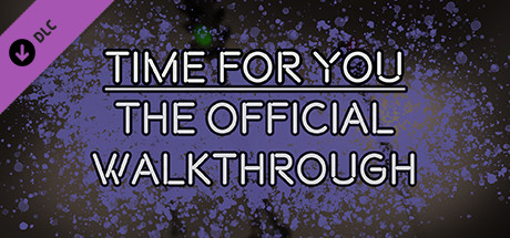 TIME FOR YOU - THE OFFICIAL WALKTHROUGH banner image