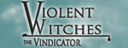 Violent Witches: the Vindicator