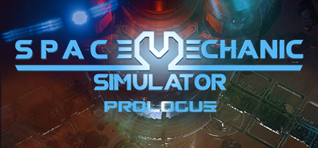 Space Mechanic Simulator: Prologue Cover Image