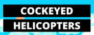 COCKEYED HELICOPTERS