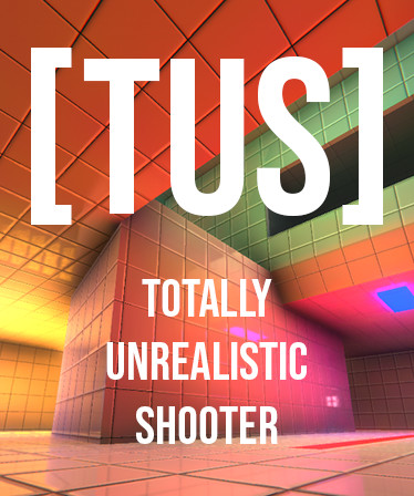 TUS - Totally Unrealistic Shooter