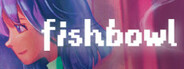 Fishbowl
