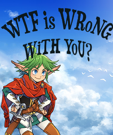 WTF Is Wrong With You?