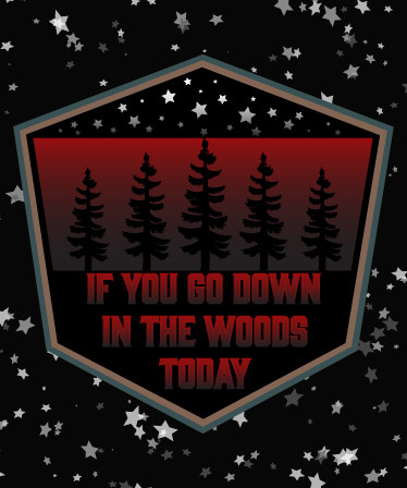 If You Go Down In The Woods Today