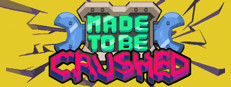 Made to be Crushed