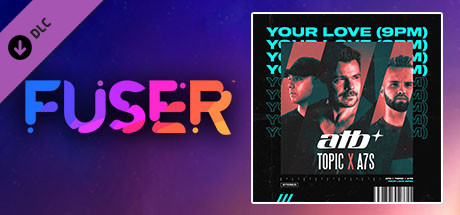 Купить ключ дешево FUSER. ATB, Topic, A7S. Your Love (9PM)