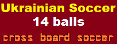 Ukrainian Soccer  ( any two points directed towards the net can score )