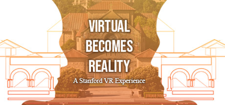 Image for Virtual Becomes Reality: A Stanford VR Experience