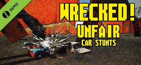 Wrecked! Unfair Car Stunts Demo banner