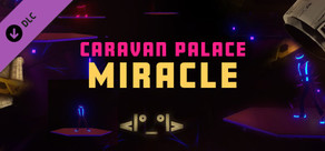 Synth Riders: Caravan Palace - "Miracle"