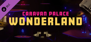 Synth Riders: Caravan Palace - "Wonderland"