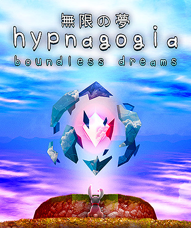 Hypnagogia 無限の夢 Boundless Dreams