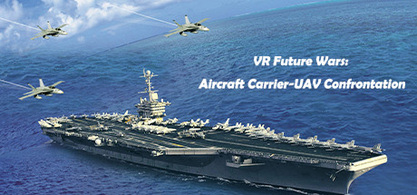 VR Future Wars: Aircraft Carrier-UAV Confrontation Cover Image