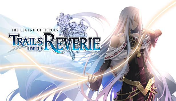 The Legend of Heroes: Trails into Reverie on Steam