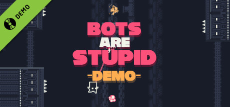 Bots Are Stupid Demo