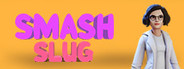 Smash Slug