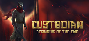 Custodian: Beginning of the End