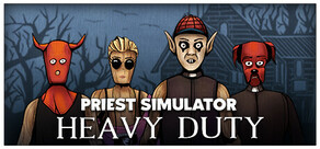 Priest Simulator: Heavy Duty