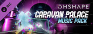 OhShape - Caravan Palace Music Pack