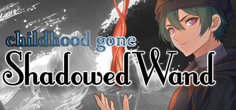 CHILDHOOD GONE: SHADOWED WAND