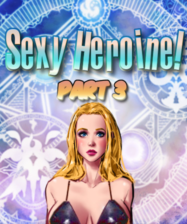 Sexy Heroine! Part 3