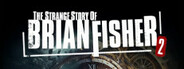The Strange Story Of Brian Fisher: Chapter 2