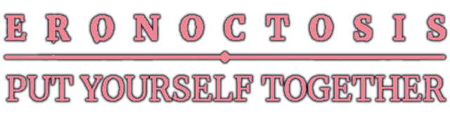 Eronoctosis: Put Yourself Together
