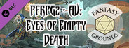 Fantasy Grounds - Pathfinder 2 RPG - Pathfinder Adventure Path #165: Eyes of Empty Death (Abomination Vaults 3 of 3)