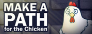 Make a Path for the Chicken
