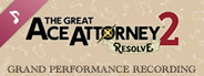 The Great Ace Attorney 2: Resolve Grand Performance Recording