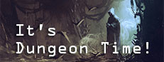 It's Dungeon Time!