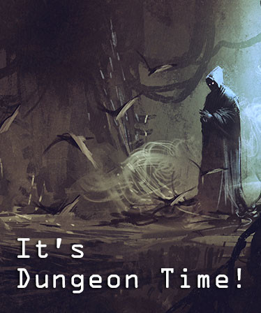 It's Dungeon Time!