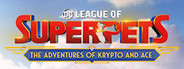 DC League of Super-Pets: The Adventures of Krypto and Ace