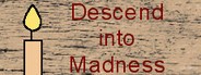 Descend into Madness