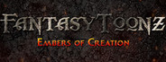 Fantasy Toonz: Embers of Creation
