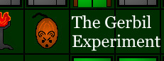 The Gerbil Experiment