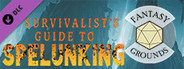 Fantasy Grounds - Survivalist's Guide to Spelunking