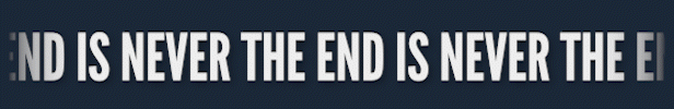 marquee text of "the end is never"