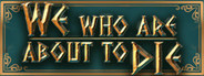 We who are about to Die Playtest